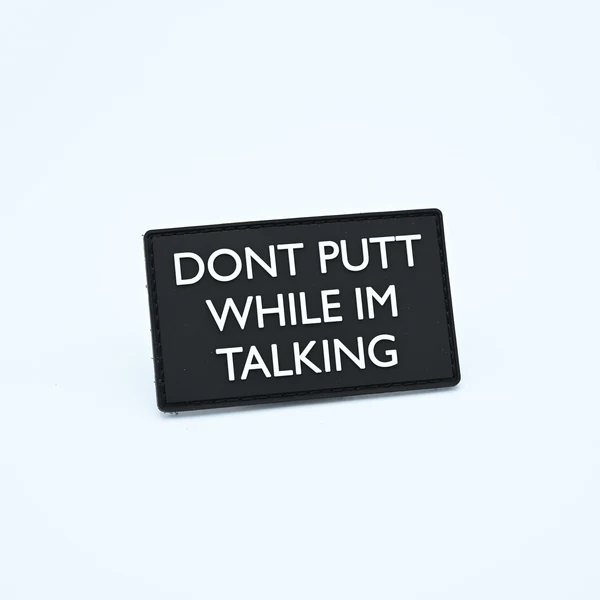 BouncebackDG PVC patch Don't putt when I'm talking