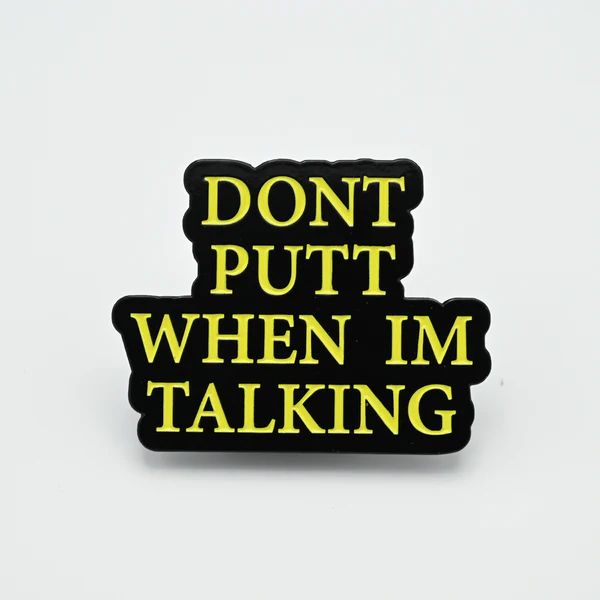 BouncebackDG Pin Don't putt when I'm talking