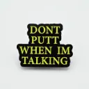 BouncebackDG Pin Don't putt when I'm talking